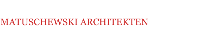 MATUSCHEWSKI ARCHITEKTEN     